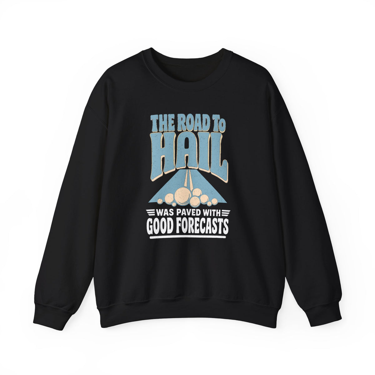 The Road to Hail Was Paved with Good Forecasts Crewneck