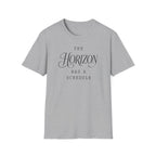 The Horizon Has a Schedule T-Shirt