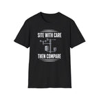Site with Care Then Compare T-Shirt