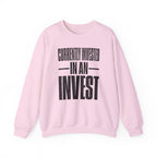 Currently Invested in an Invest Crewneck