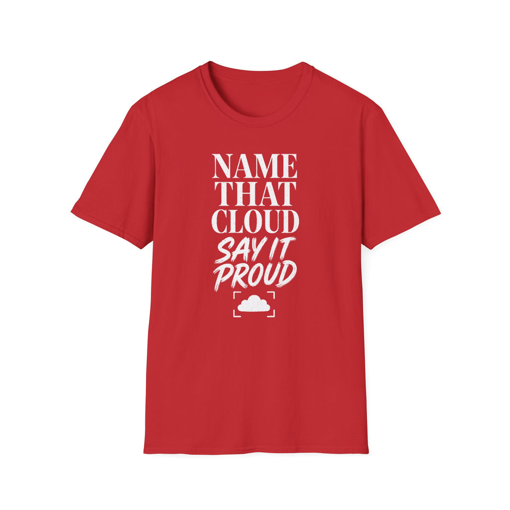 Name That Cloud Say It Proud T-Shirt