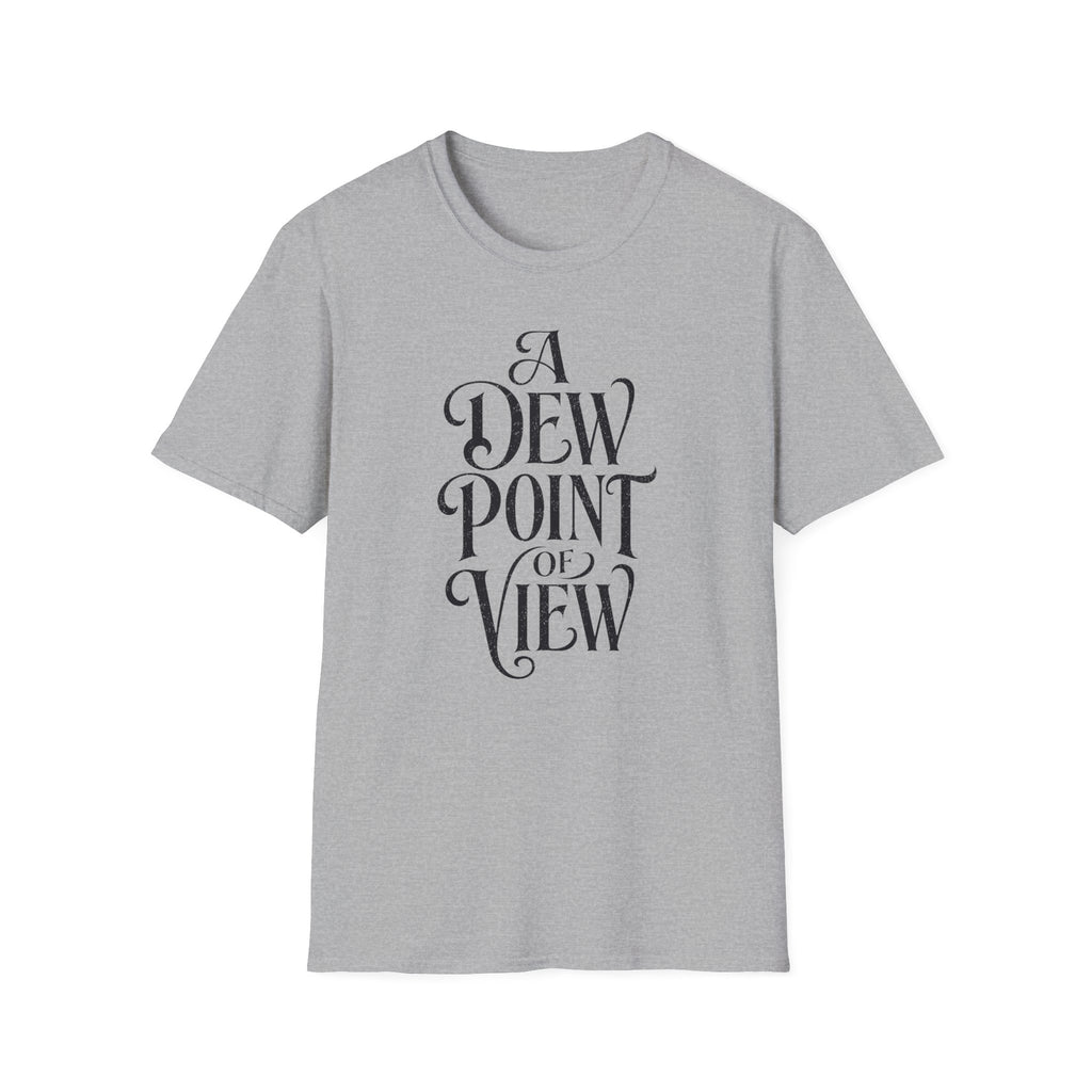 A Dew Point of View T-Shirt