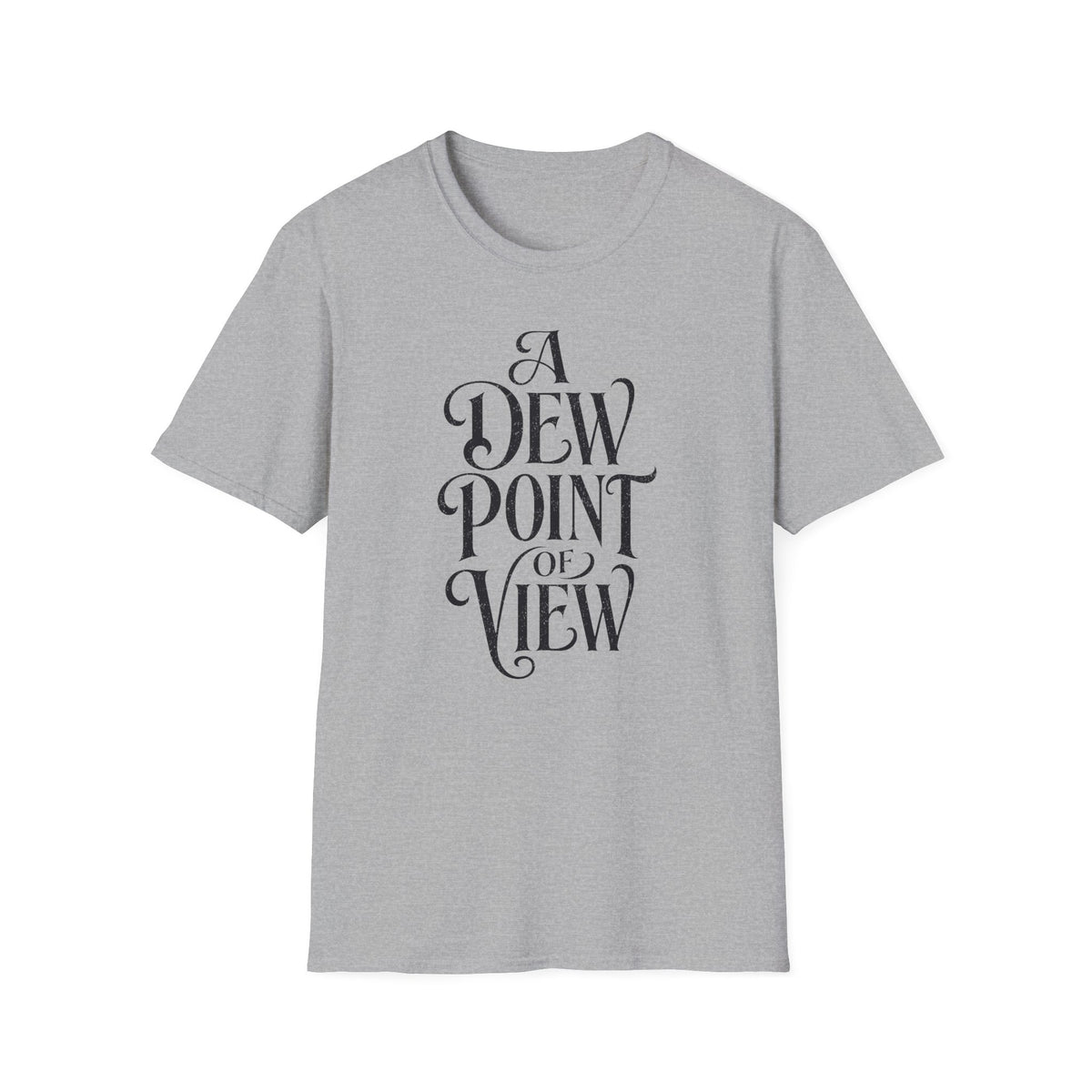A Dew Point of View T-Shirt