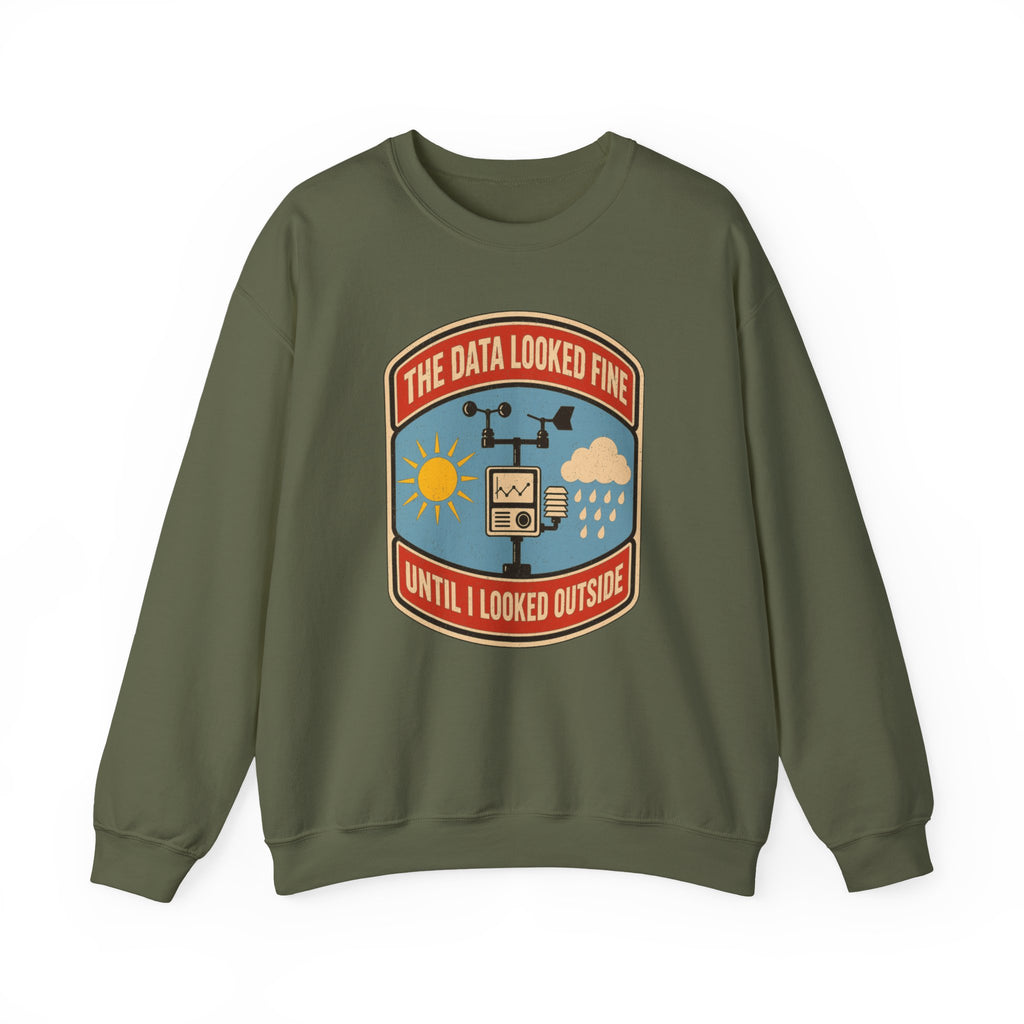 The Data Looked Fine Until I Looked Outside Crewneck