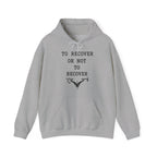To Recover or Not to Recover Hoodie