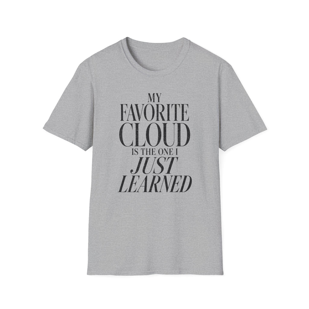 My Favorite Cloud Is the One I Just Learned T-Shirt