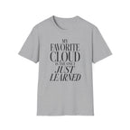 My Favorite Cloud Is the One I Just Learned T-Shirt