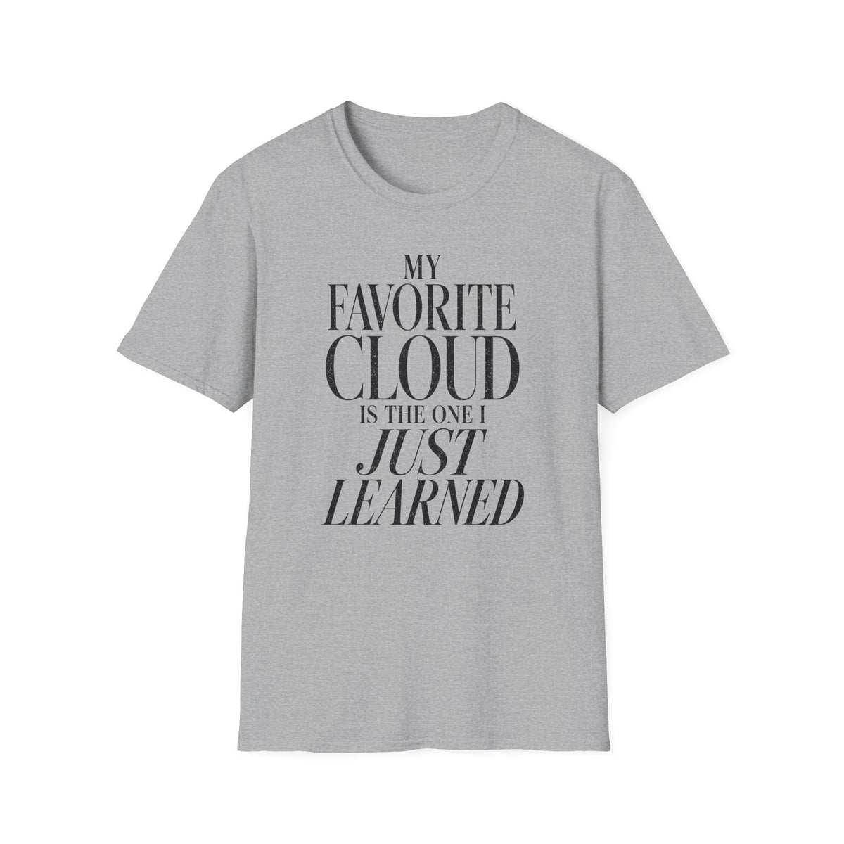 My Favorite Cloud Is the One I Just Learned T-Shirt