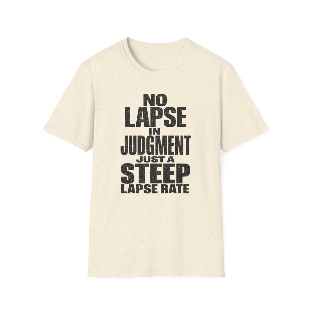 No Lapse in Judgment Just a Steep Lapse Rate T-Shirt