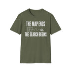 The Map Ends, the Search Begins T-Shirt