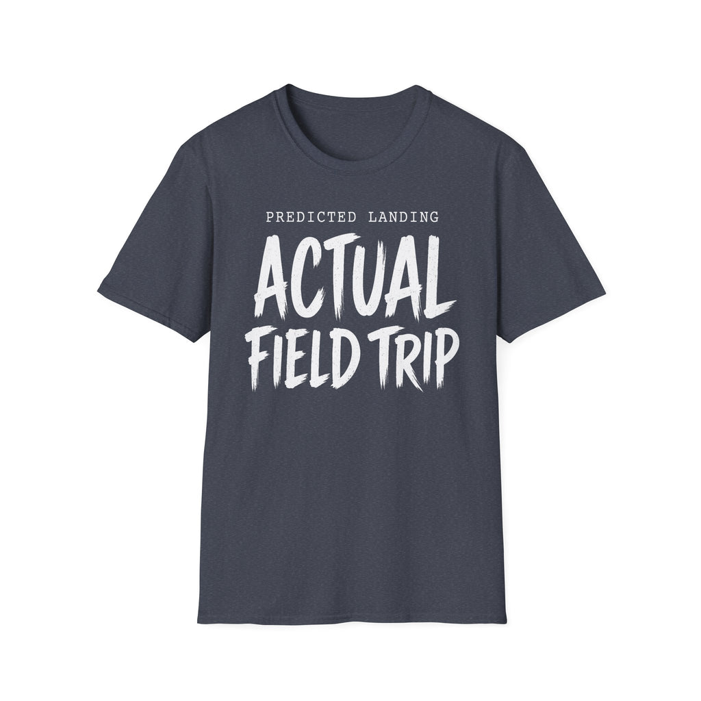 Predicted Landing Actual Field Trip T-Shirt
