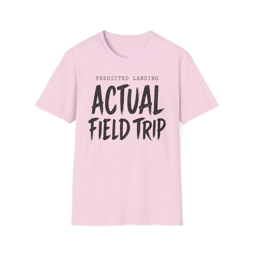 Predicted Landing Actual Field Trip T-Shirt