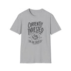 Currently Invested in an Invest T-Shirt