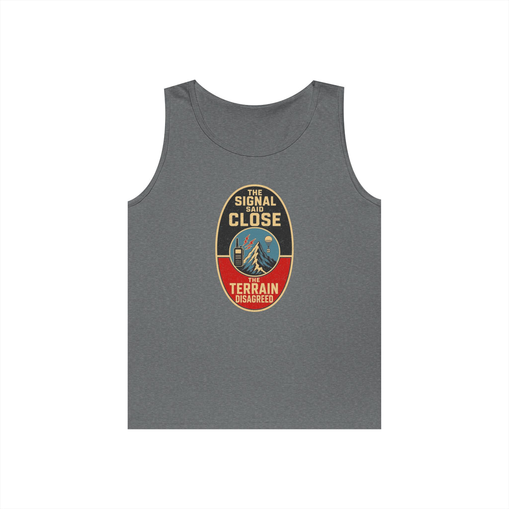 The Signal Said Close the Terrain Disagreed Tank Top