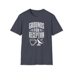 Grounds for Reception T-Shirt