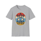 A Site for Sore Eyes T-Shirt