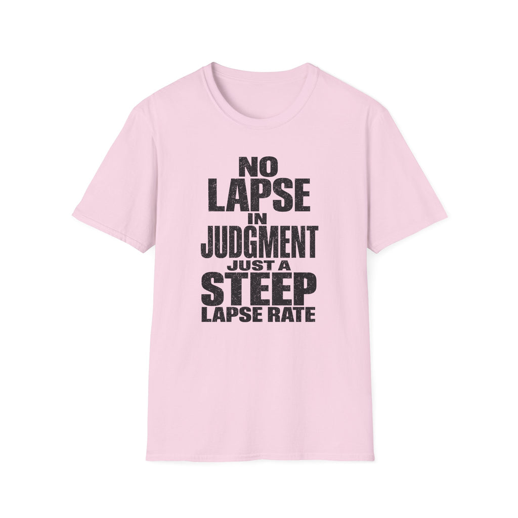 No Lapse in Judgment Just a Steep Lapse Rate T-Shirt