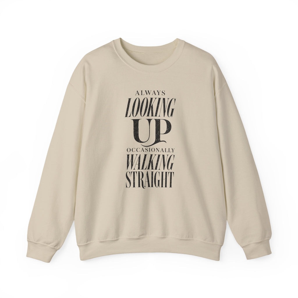 Always Looking Up Occasionally Walking Straight Crewneck