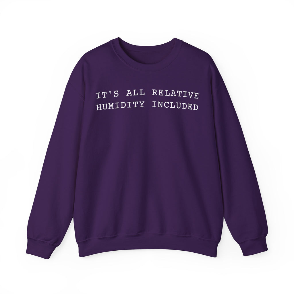 It's All Relative Humidity Included Crewneck