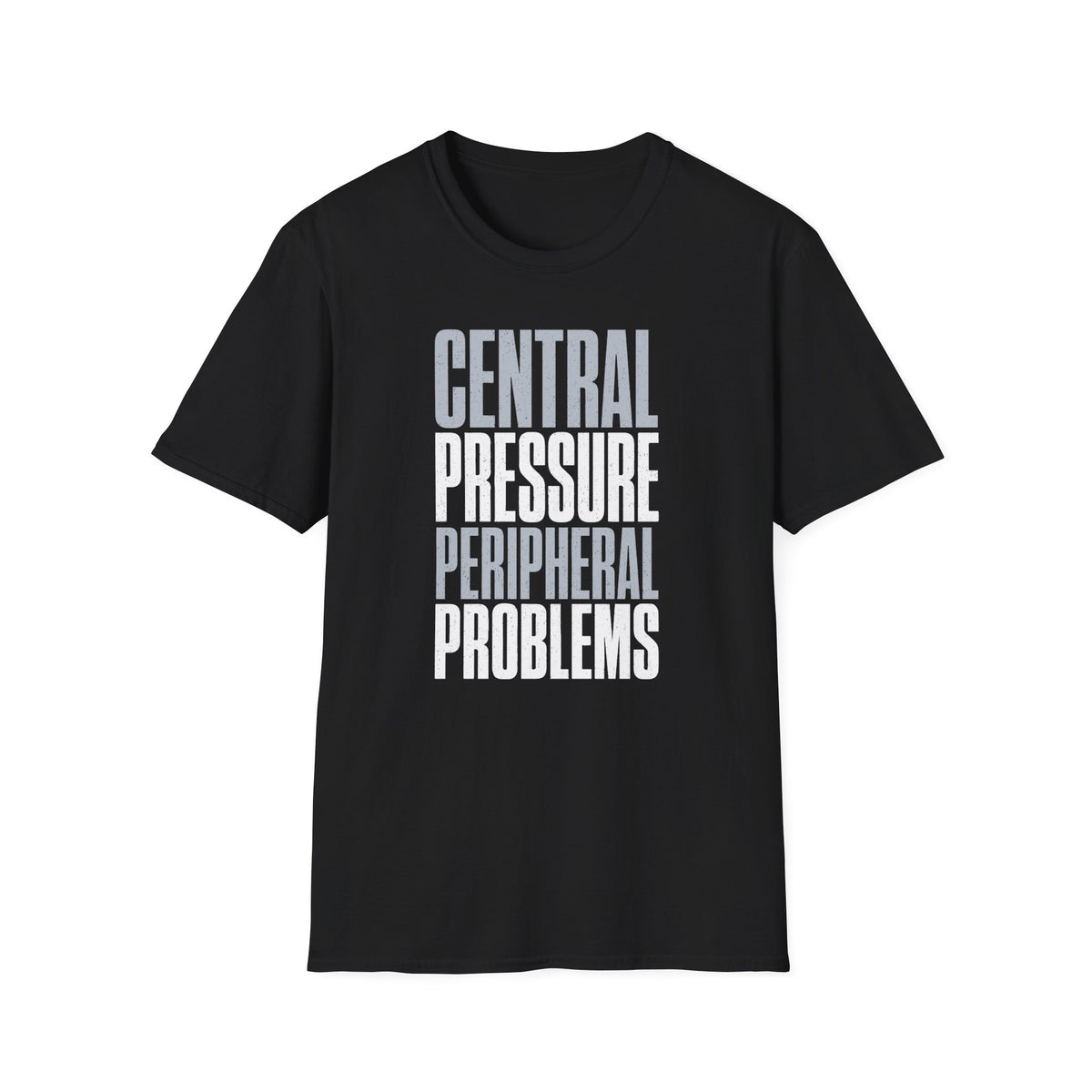 Central Pressure Peripheral Problems T-Shirt