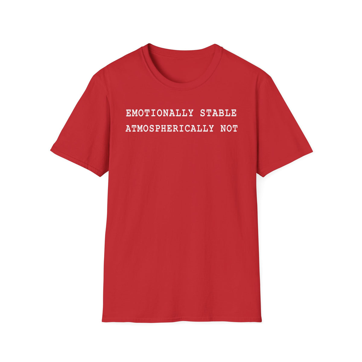 Emotionally Stable Atmospherically Not T-Shirt