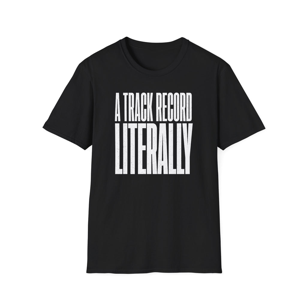 A Track Record Literally T-Shirt