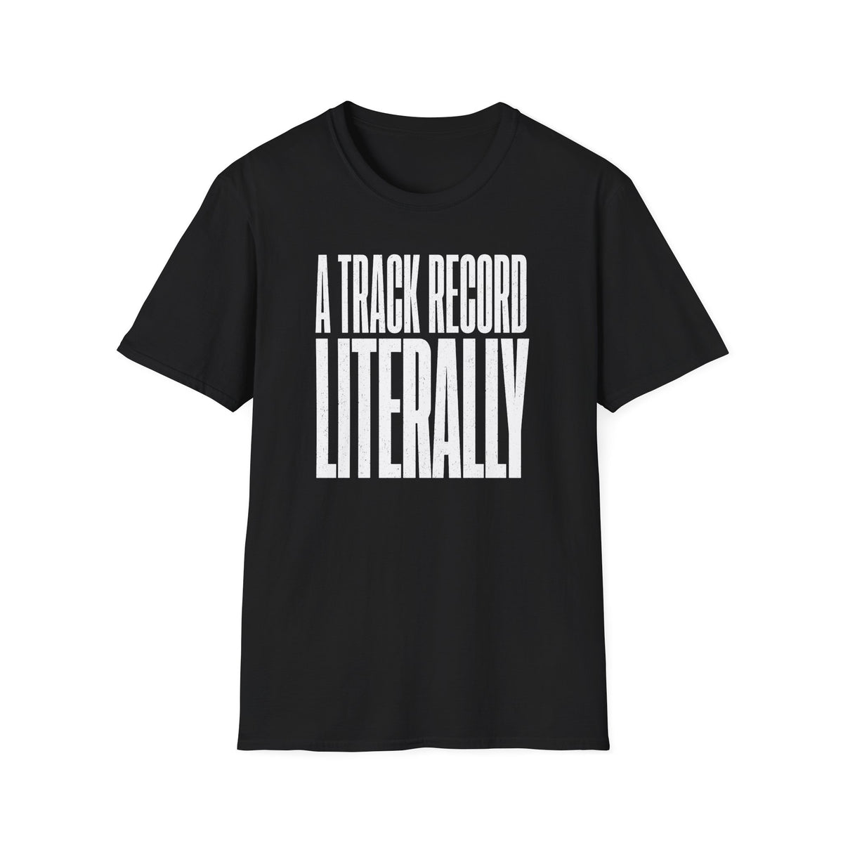A Track Record Literally T-Shirt