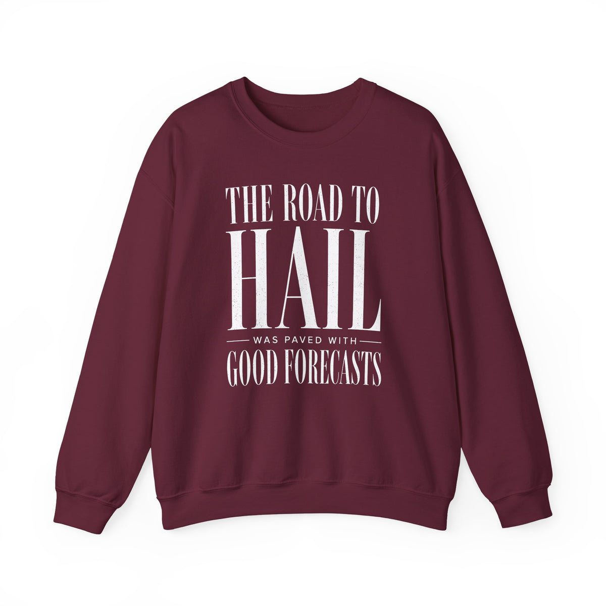 The Road to Hail Was Paved With Good Forecasts Crewneck