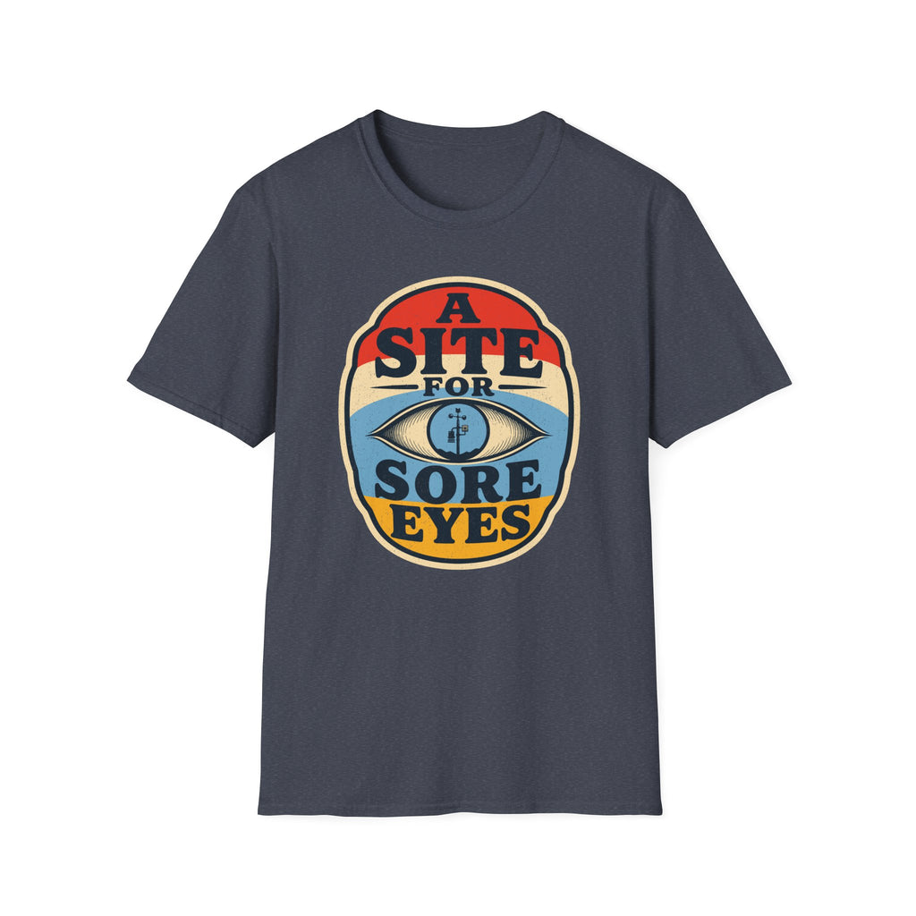 A Site for Sore Eyes T-Shirt