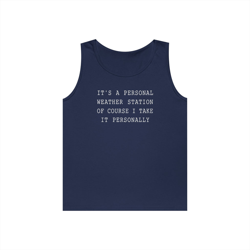 It's a Personal Weather Station of Course I Take It Personally Tank Top