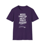 Missed Connection Next Pass Pending T-Shirt