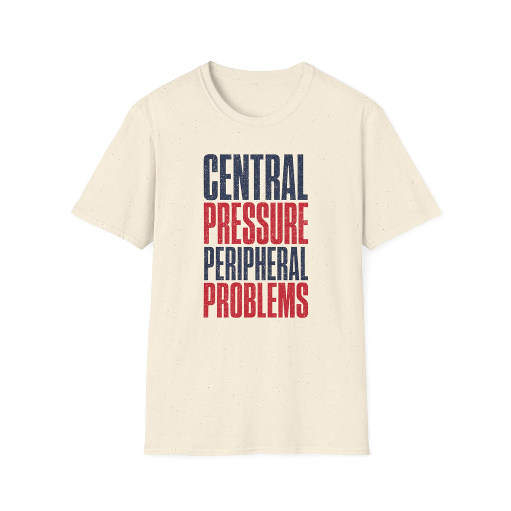 Central Pressure Peripheral Problems T-Shirt