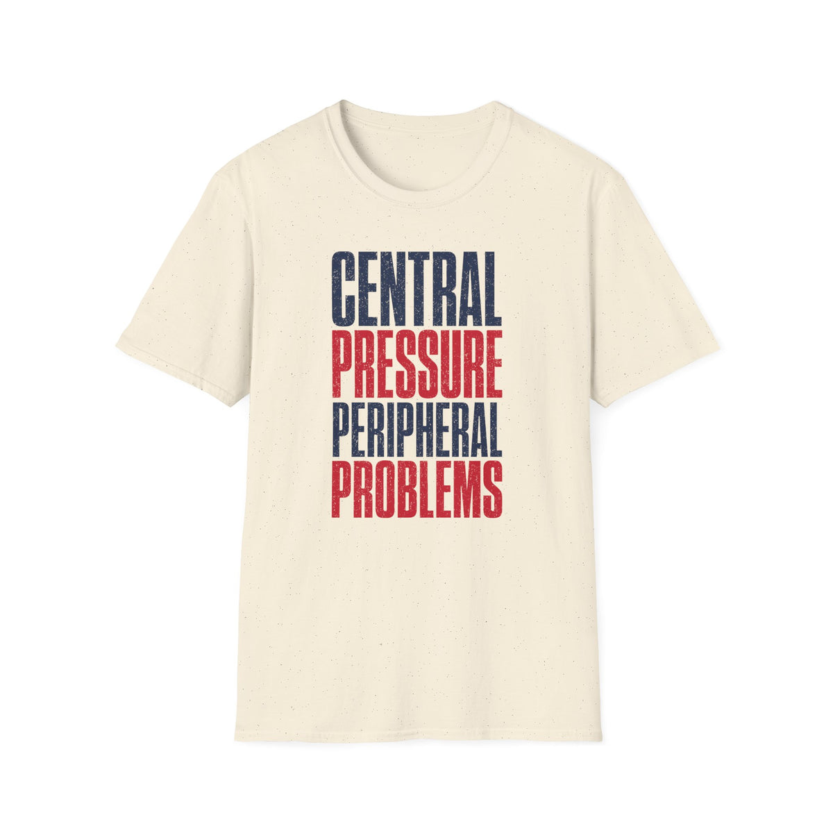 Central Pressure Peripheral Problems T-Shirt