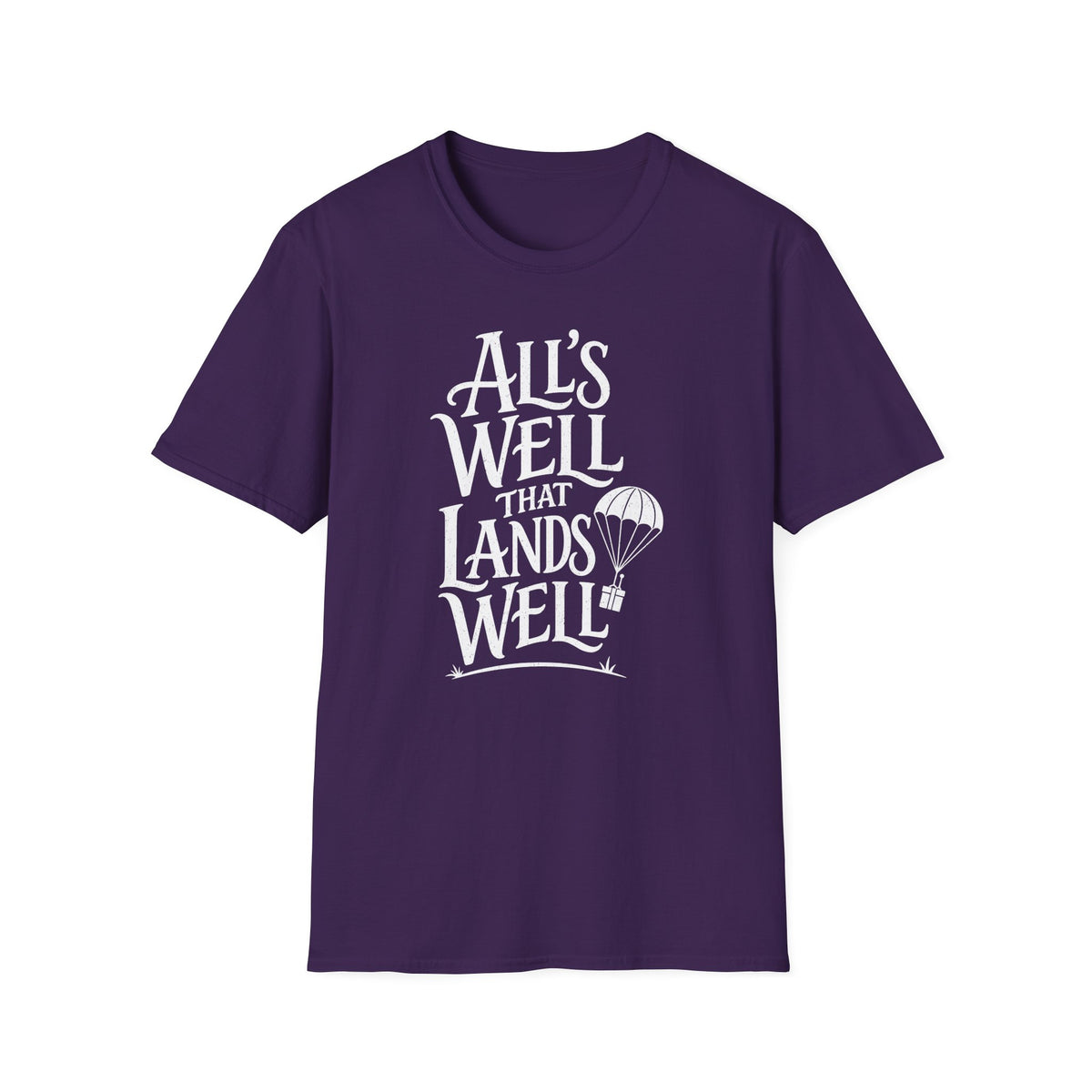 All's Well That Lands Well T-Shirt