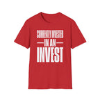 Currently Invested in an Invest T-Shirt