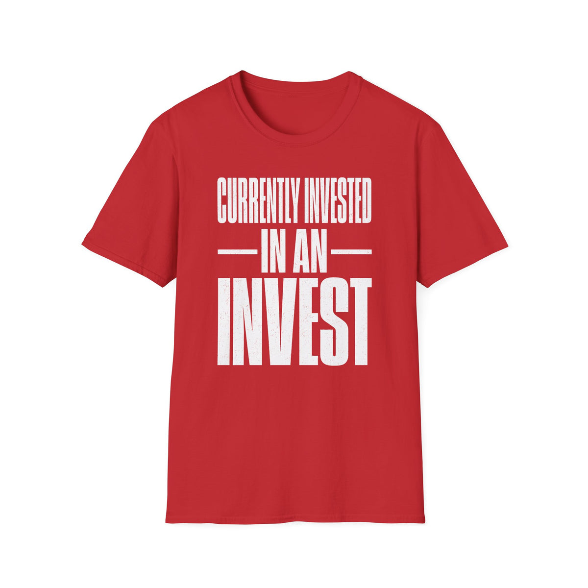 Currently Invested in an Invest T-Shirt