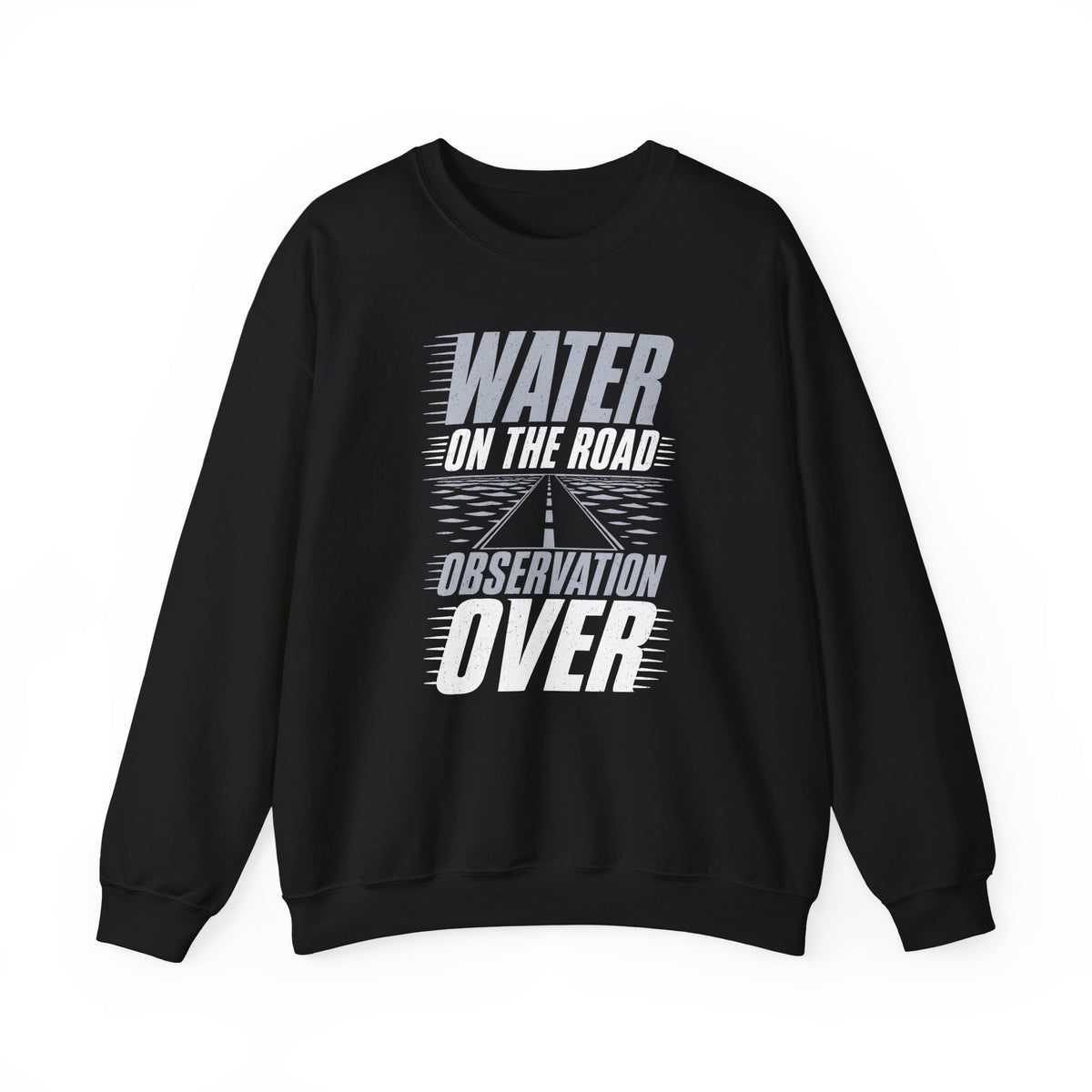 Water on the Road Observation Over Crewneck
