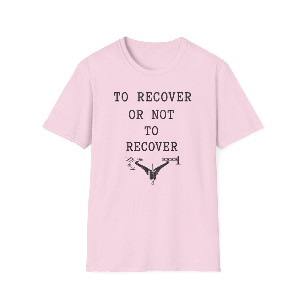 To Recover or Not to Recover T-Shirt