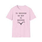 To Recover or Not to Recover T-Shirt