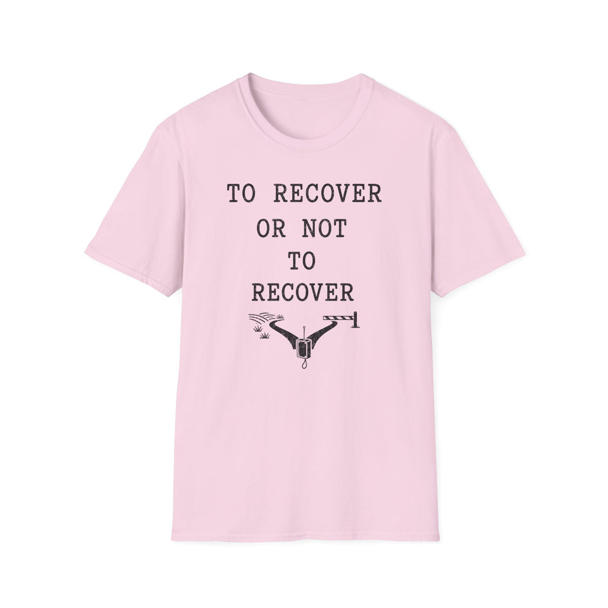 To Recover or Not to Recover T-Shirt