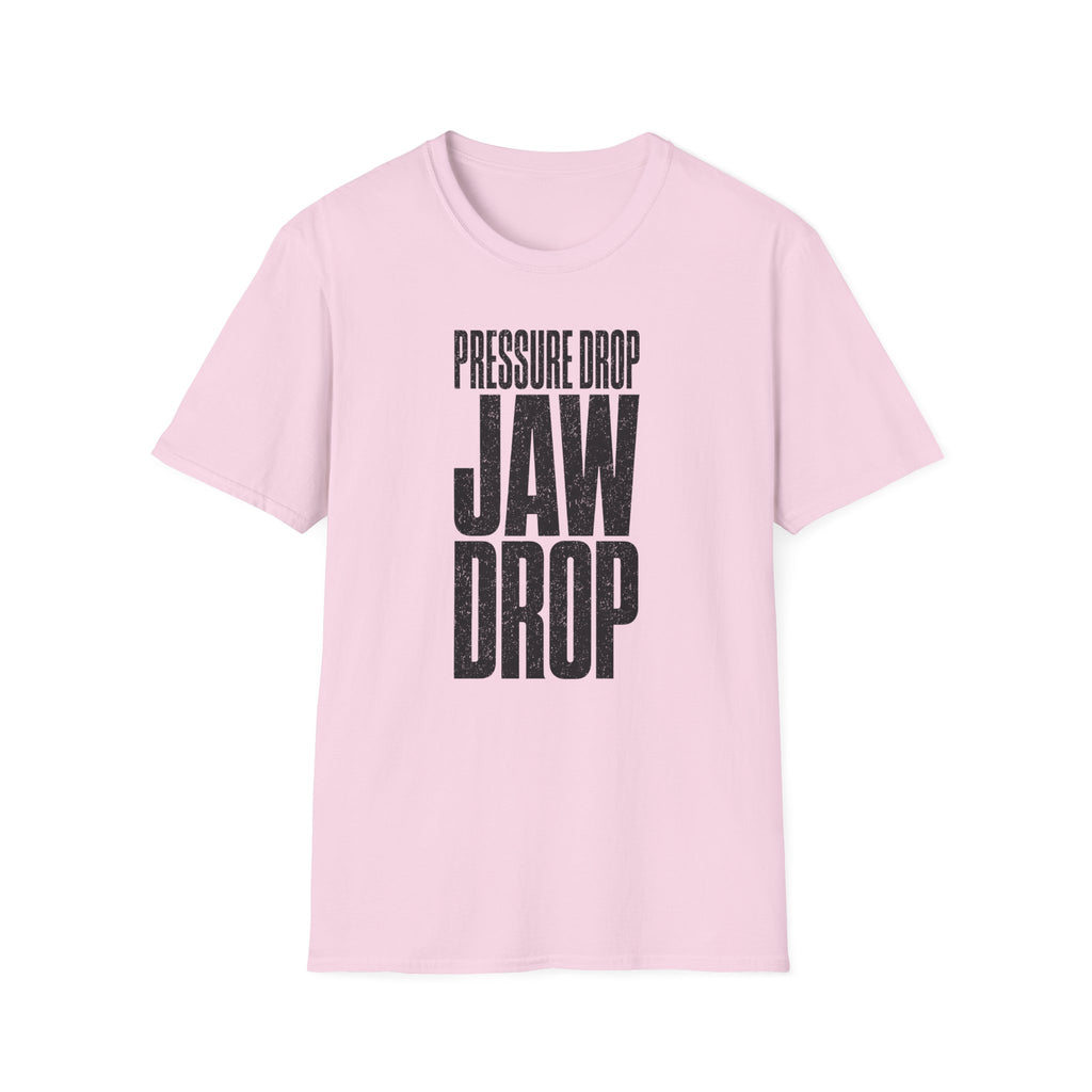 Pressure Drop Jaw Drop T-Shirt