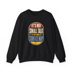 It's Not Small Talk If You Have a Surface Map Crewneck