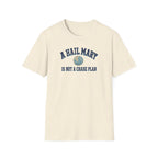 A Hail Mary Is Not a Chase Plan T-Shirt