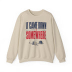 It Came Down Somewhere Crewneck
