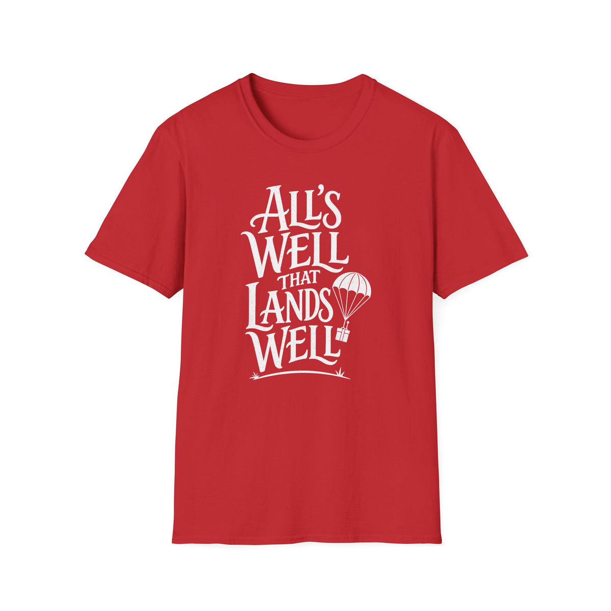 All's Well That Lands Well T-Shirt