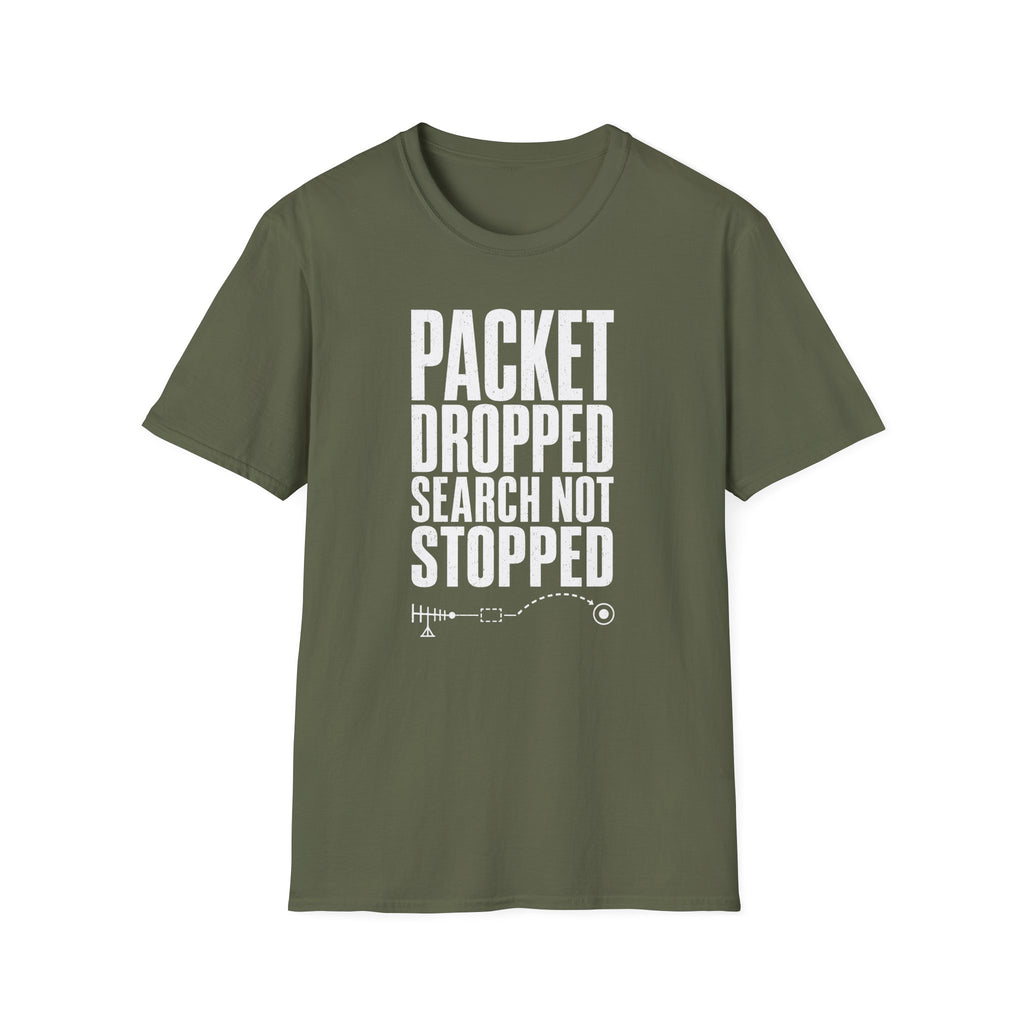 Packet Dropped Search Not Stopped T-Shirt