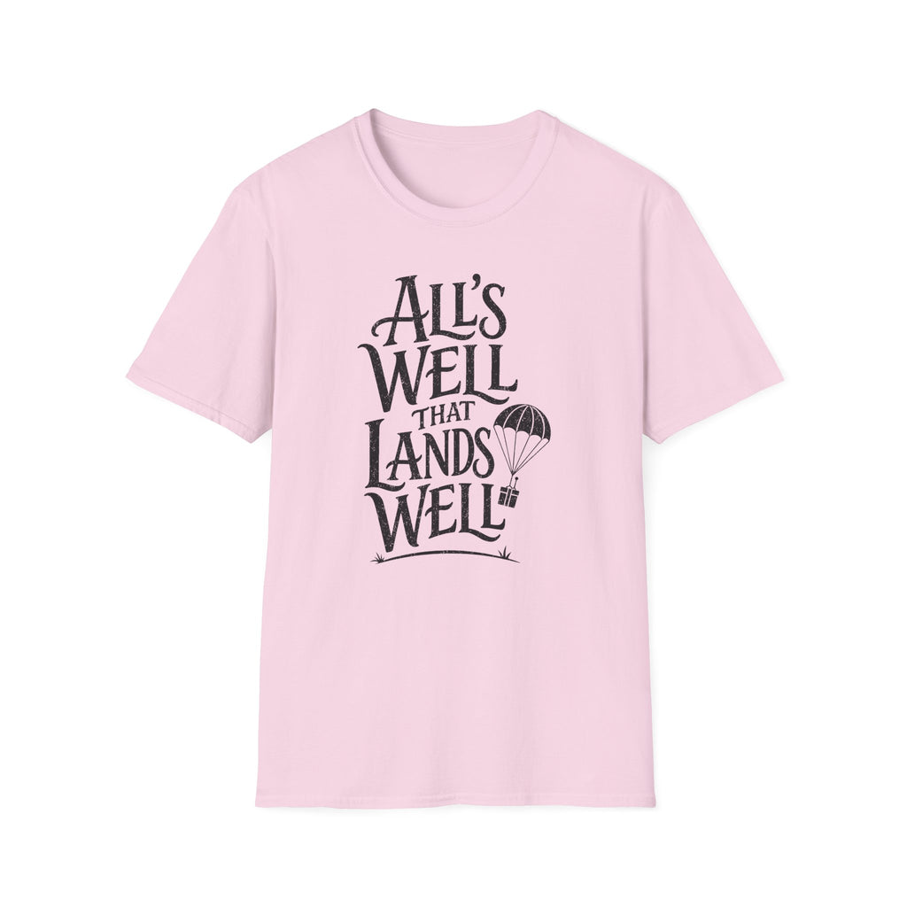 All's Well That Lands Well T-Shirt