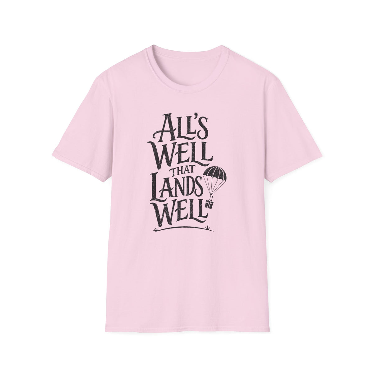 All's Well That Lands Well T-Shirt