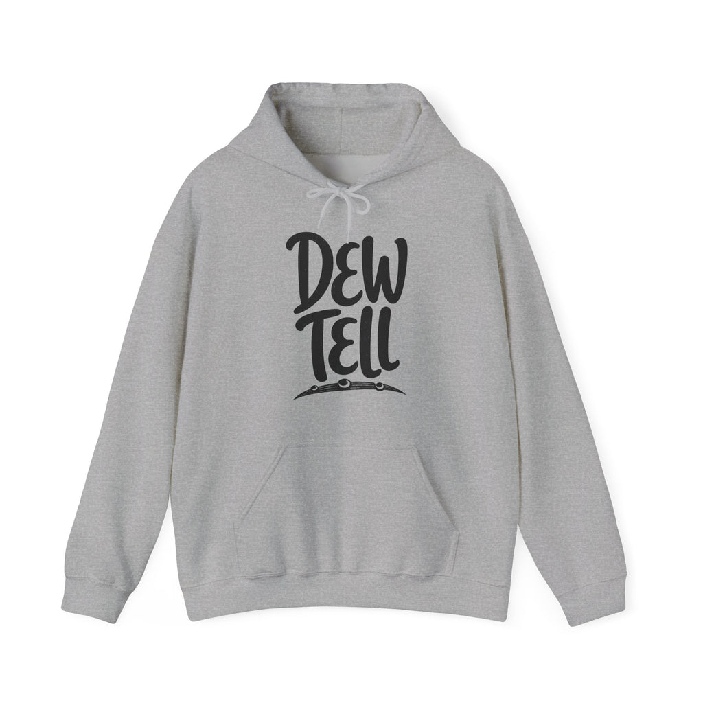 Dew Tell Hoodie