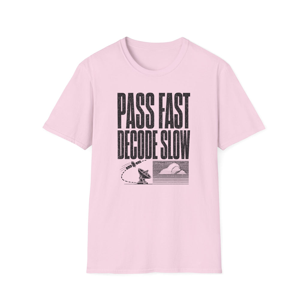Pass Fast Decode Slow T-Shirt